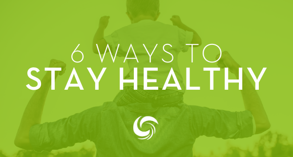6 ways to stay healthy