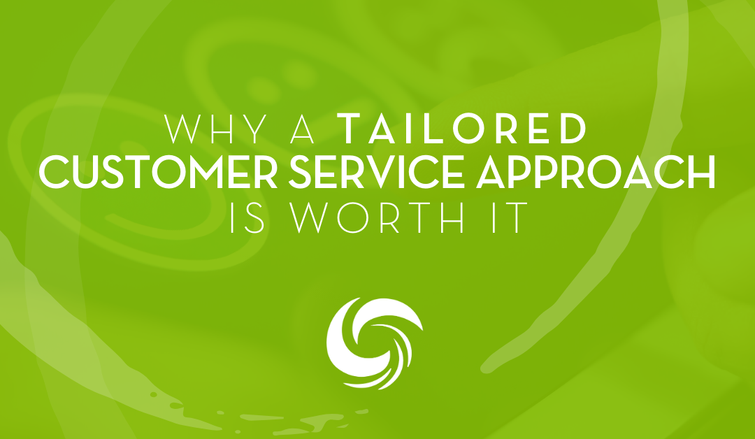 Why a tailored customer service approach is worth it