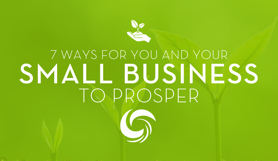 7 ways for you and your small business to prosper